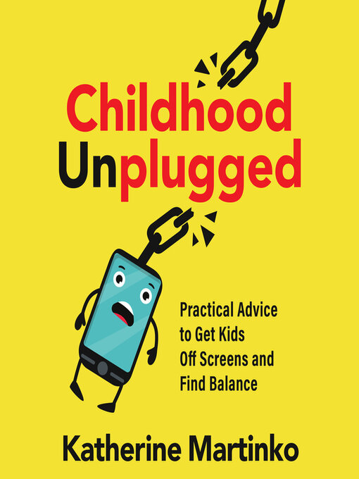 Title details for Childhood Unplugged by Katherine Johnson Martinko - Available